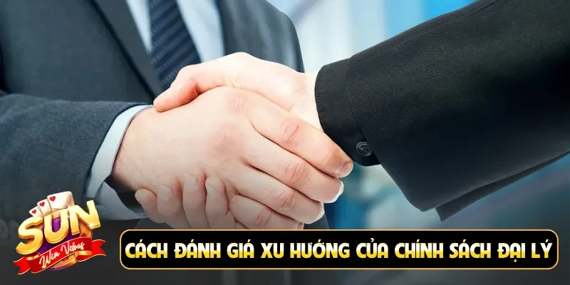 3 cách đánh giá xu hướng của chính sách đại lý