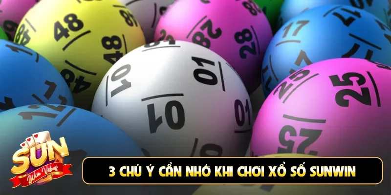 3 chú ý cần nhớ khi chơi xổ số Sunwin