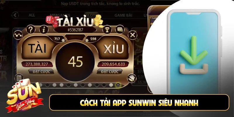 Cách tải app Sunwin siêu nhanh