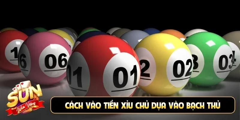 Cách vào tiền xỉu chủ miền Bắc dựa trên bạch thủ