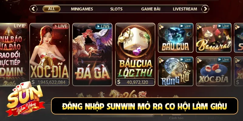 Đăng nhập Sunwin mở ra cơ hội làm giàu