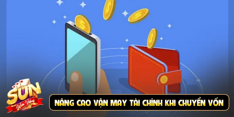 Nâng cao vận may tài chính khi chuyển vốn