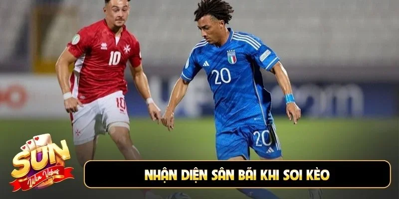 Nhận diện sân bãi khi soi kèo