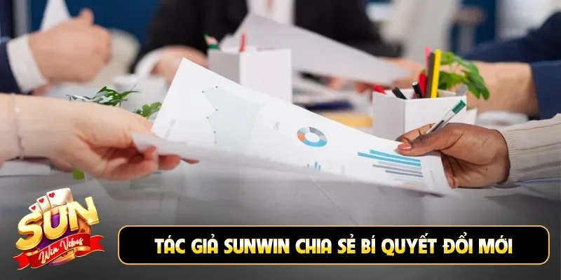 Tác giả Sunwin chia sẻ bí quyết đổi mới