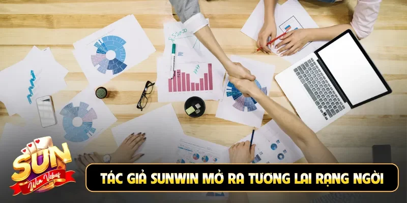Tác giả Sunwin mở ra tương lai rạng ngời